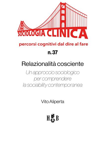 Relazionalità cosciente. Un approccio sociologico per comprendere la sociability contemporanea - Vito Aliperta - ebook