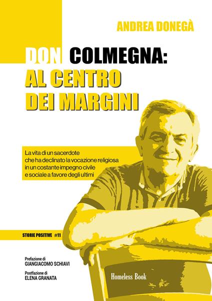 Don Colmegna: al centro dei margini. La vita di un sacerdote che ha declinato la vocazione religiosa in un costante impegno civile e sociale a favore degli ultimi - Andrea Donegà - ebook