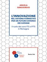 L' innovazione nel sistema formativo per un futuro diverso dei giovani. Il ruolo dei corsi ITS e IFTS in Romagna