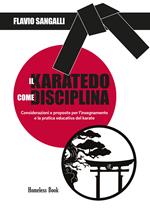 Il Karatedo come disciplina. Considerazioni e proposte per l'insegnamento e la pratica educativa del karate