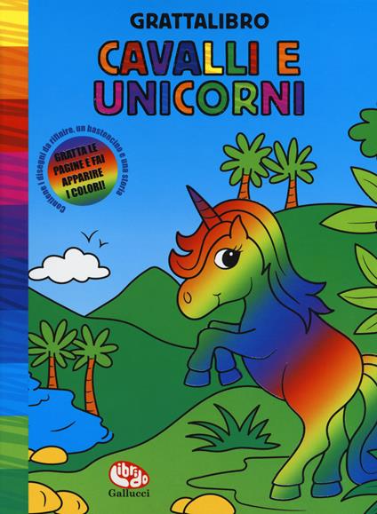 Cavalli e unicorni. Grattalibro. Ediz. a colori. Ediz. a spirale - copertina