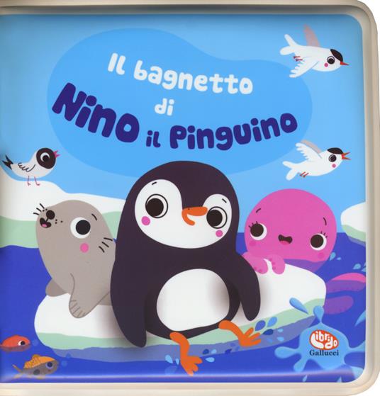 Il bagnetto di Nino il pinguino. Impermealibri. Ediz. a colori. Con pupazzetto - Sigrid Martinez - copertina