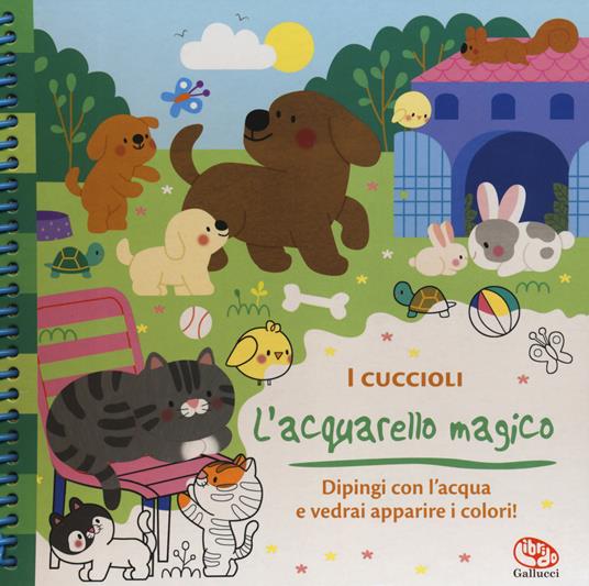 I cuccioli. L'acquarello magico. Ediz. a spirale. Con gadget - Kim Sejung - copertina