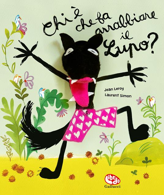 Chi è che fa arrabbiare il lupo? Ediz. a colori. Con marionetta - Jean Leroy - copertina