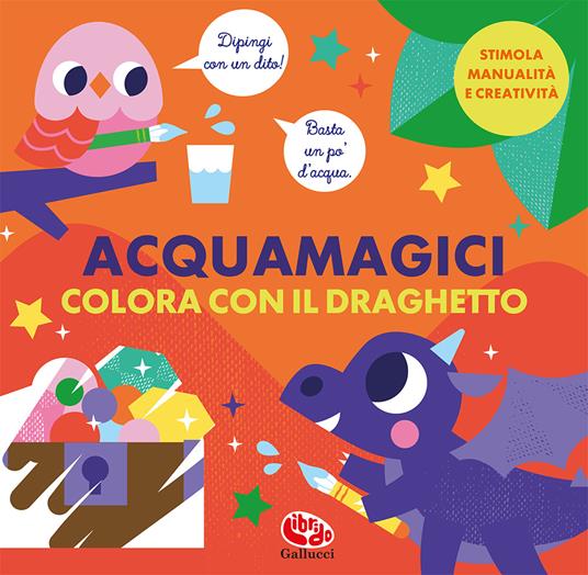 Colora con il draghetto. Acquamagici. Ediz. a colori - Kimberley Faria - copertina