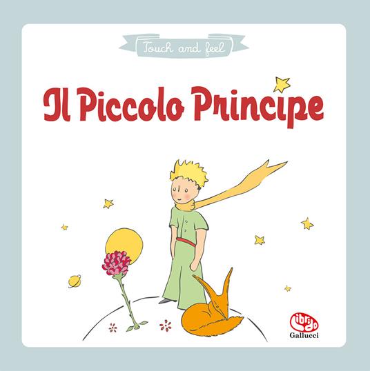 Il piccolo principe. Touch & feel. Ediz. a colori - Antoine de Saint-Exupéry - copertina