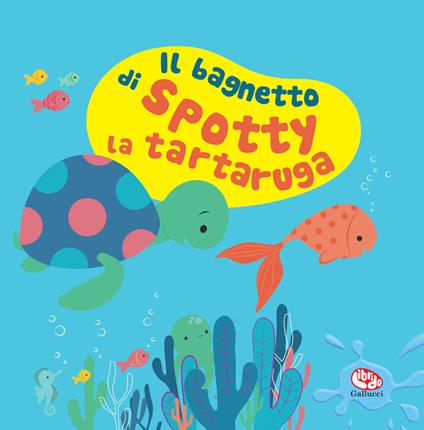Il bagnetto di Spotty la tartaruga. Impermealibri. Ediz. a colori. Con pupazzetto - Sigrid Martínez - copertina