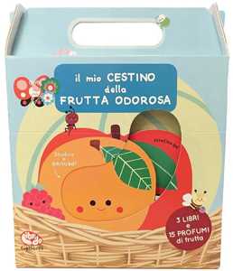 Il mio cestino della frutta odorosa. Ediz. a colori