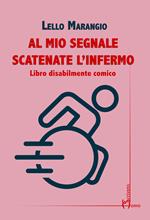 Al mio segnale scatenate l'infermo. Libro disabilmente comico