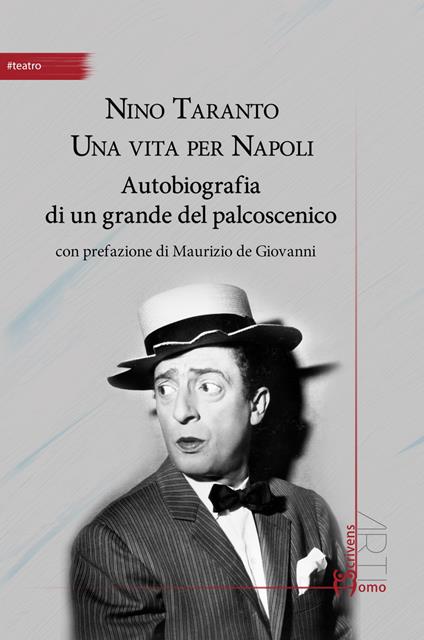Nino Taranto. Una vita per Napoli. Autobiografia di un grande del palcoscenico - Nino Taranto - copertina