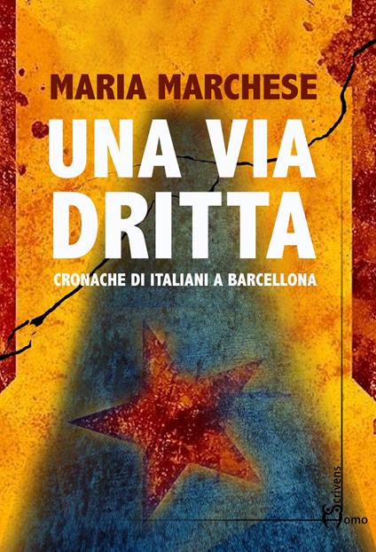 Una via dritta. Cronache di italiani a Barcellona - Maria Marchese - copertina