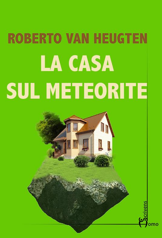 La casa sul meteorite - Roberto Van Heugten - copertina