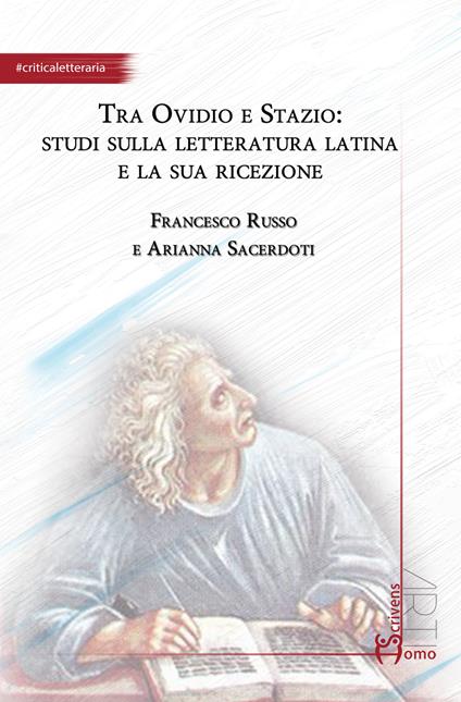 Tra Ovidio e Stazio: studi sulla letteratura latina e la sua ricezione - Francesco Russo,Arianna Sacerdoti - copertina
