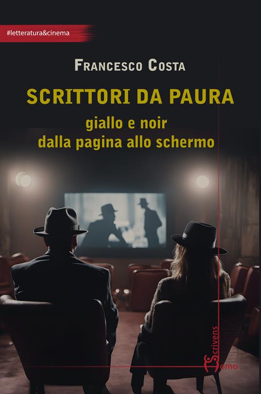 Scrittori da paura. Giallo e noir dalla pagina allo schermo - Francesco Costa - copertina