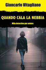 Quando cala la nebbia. Milo. Detective per amore