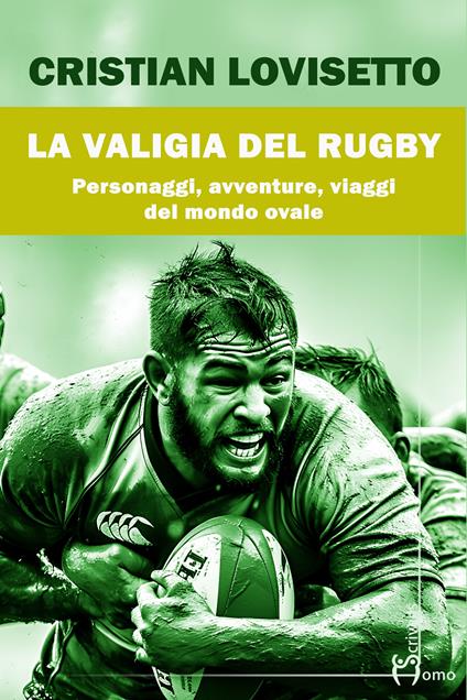 La valigia del rugby. Personaggi, avventure, viaggi del mondo ovale - Cristian Lovisetto - copertina