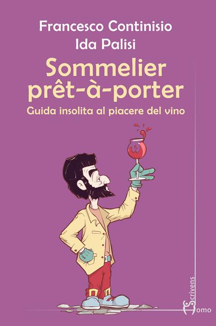 Sommelier prêt-à-porter. Guida insolita al piacere del vino - Francesco Continisio,Ida Palisi - copertina