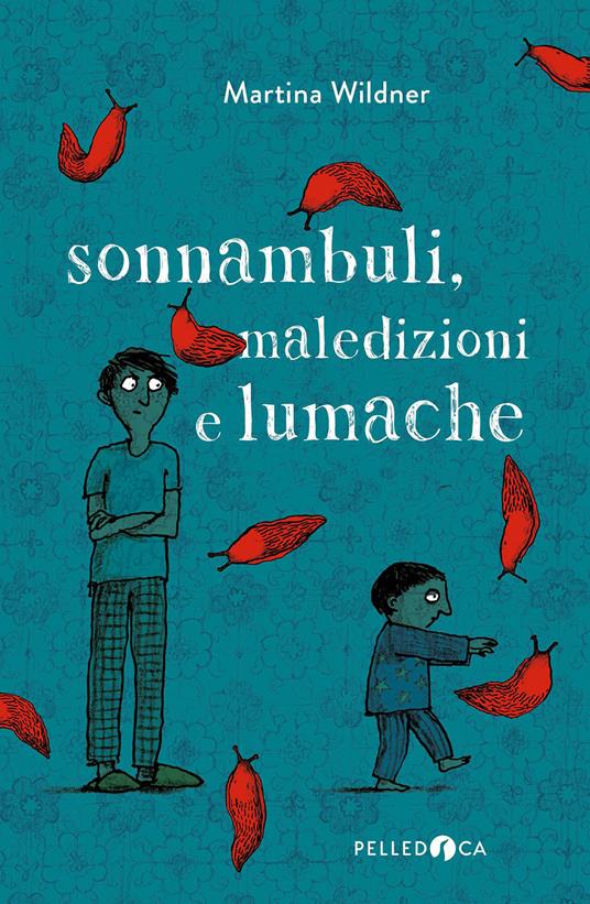 Sonnambuli, maledizioni e lumache - Martina Wildner - copertina