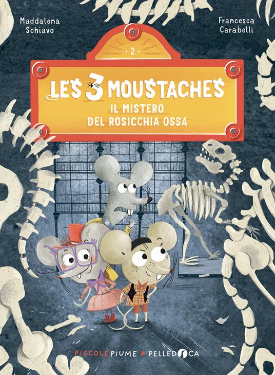 Il mistero del rosicchia ossa. Les 3 moustaches - Maddalena Schiavo - copertina
