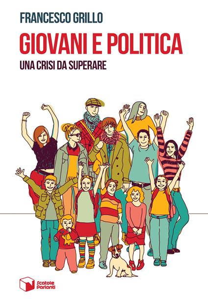 Giovani e politica. Una crisi da superare - Francesco Grillo - copertina