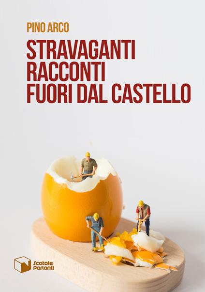 Stravaganti racconti fuori dal castello - Pino Arco - copertina