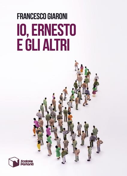 Io, Ernesto e gli altri - Francesco Giaroni - copertina