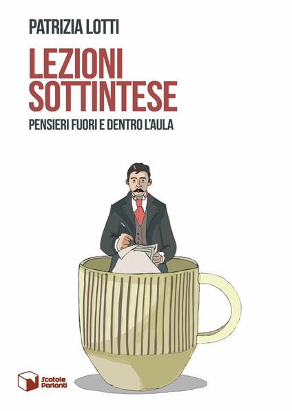Lezioni sottintese. Pensieri fuori e dentro l'aula - Patrizia Lotti - copertina