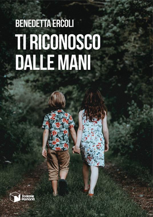 Ti riconosco dalle mani - Benedetta Ercoli - copertina