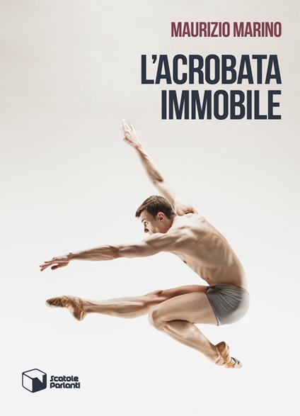 L'acrobata immobile - Maurizio Marino - copertina