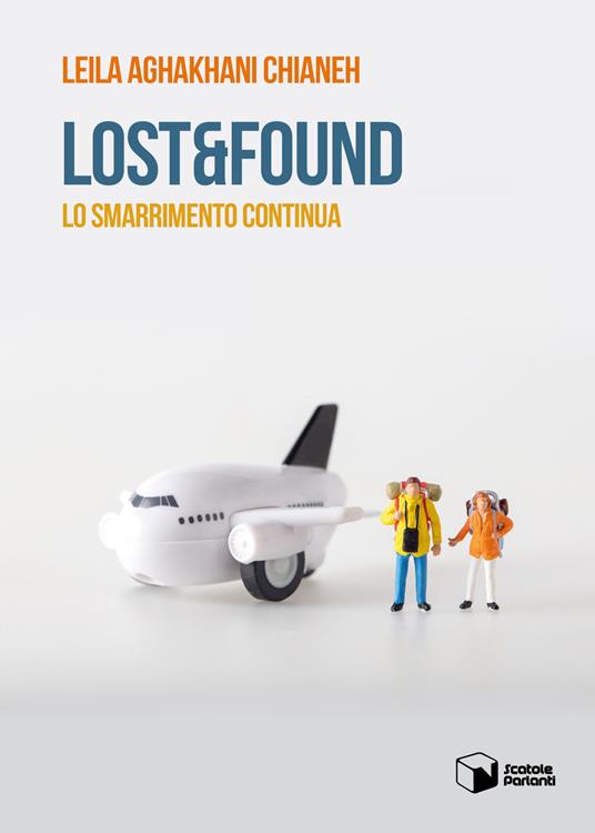 Lost & found. Lo smarrimento continua - Leila Aghakhani Chianeh - copertina