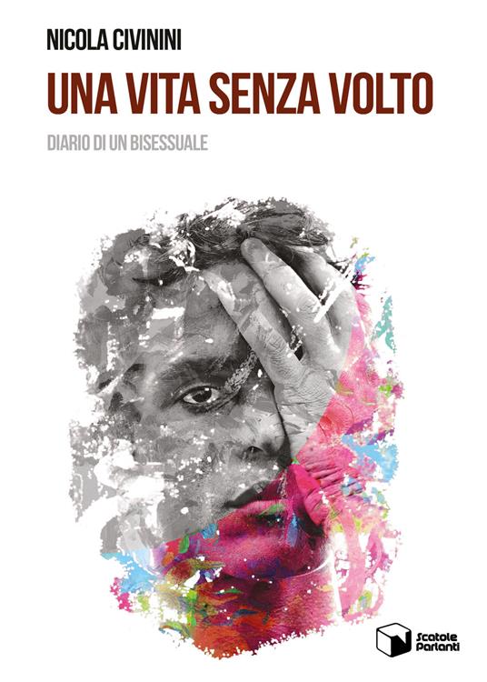 Una vita senza volto. Diario di un bisessuale - Nicola Civinini - copertina