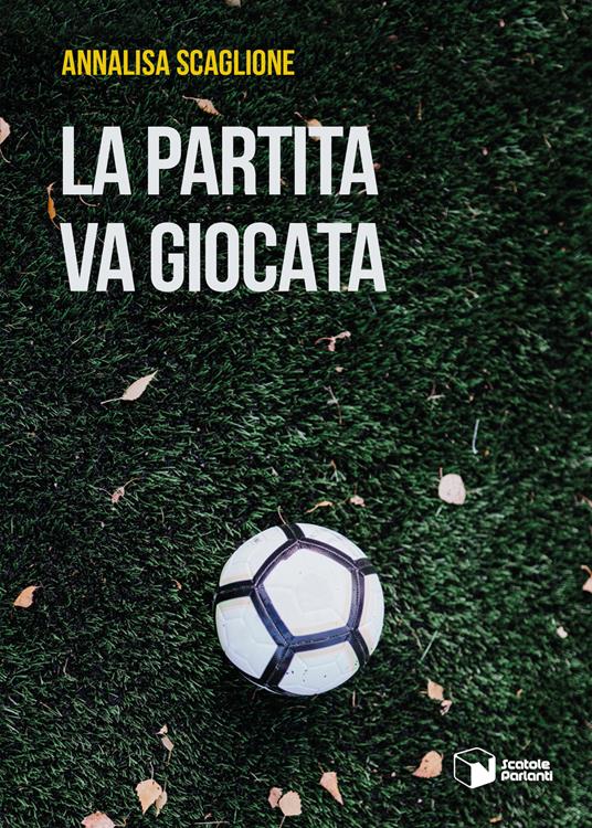 La partita va giocata - Annalisa Scaglione - copertina