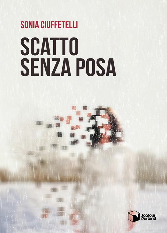 Scatto senza posa - Sonia Ciuffetelli - copertina