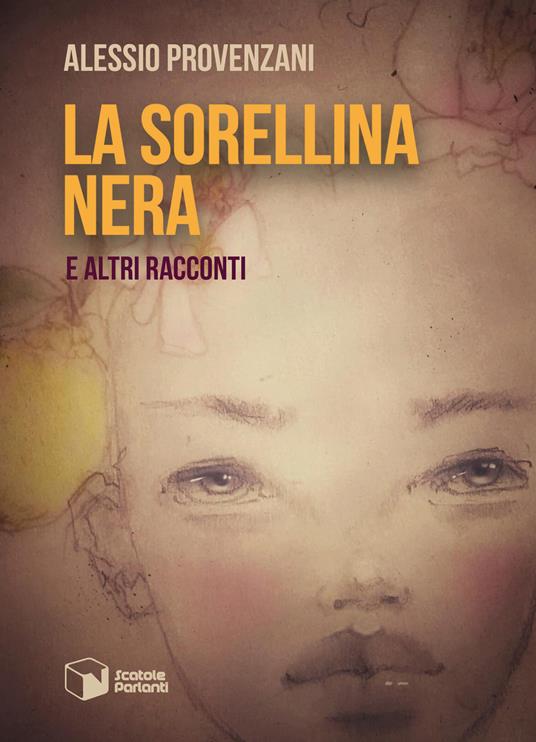 La sorellina nera e altri racconti - Alessio Provenzani - copertina