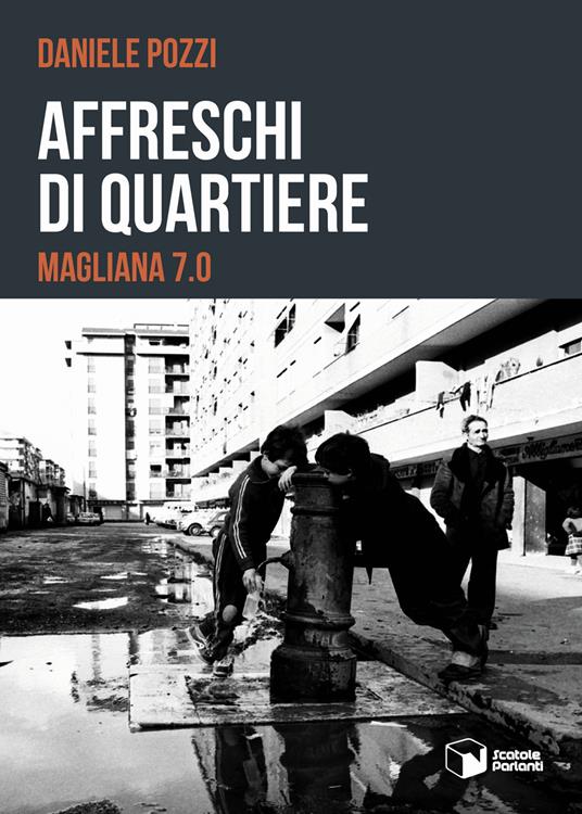Affreschi di quartiere. Magliana 7.0 - Daniele Pozzi - copertina