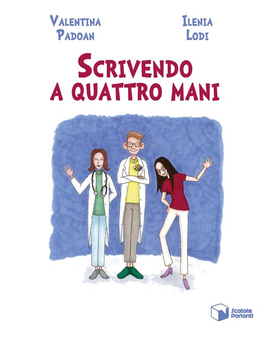 Scrivendo a quattro mani - Valentina Padoan,Ilenia Lodi - copertina