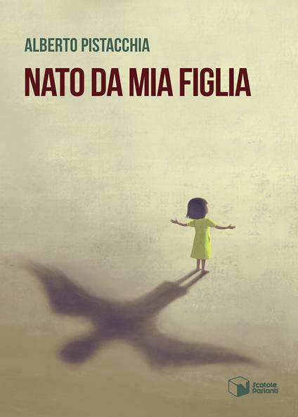 Nato da mia figlia - Alberto Pistacchia - copertina