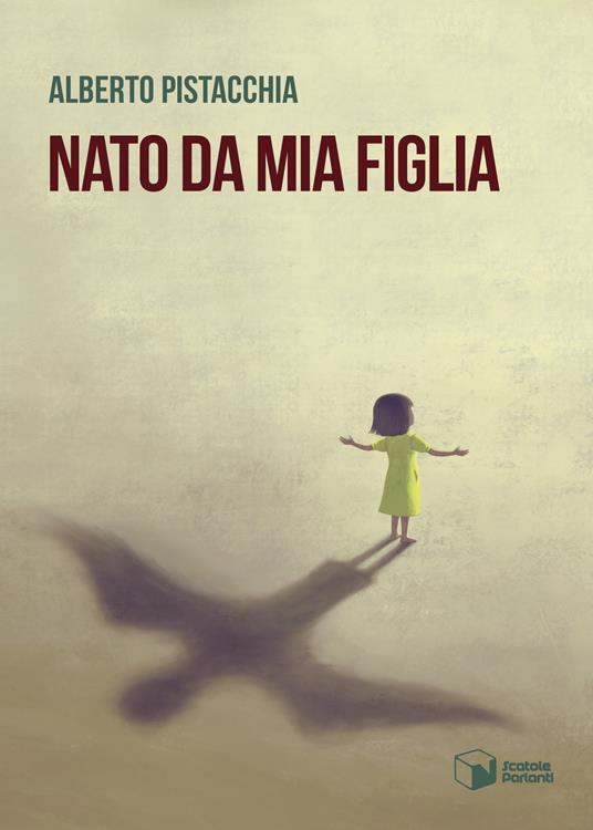 Nato da mia figlia - Alberto Pistacchia - copertina