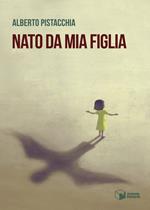 Nato da mia figlia