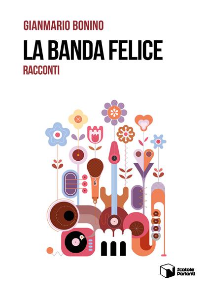 La banda felice. Racconti - Gianmario Bonino - copertina