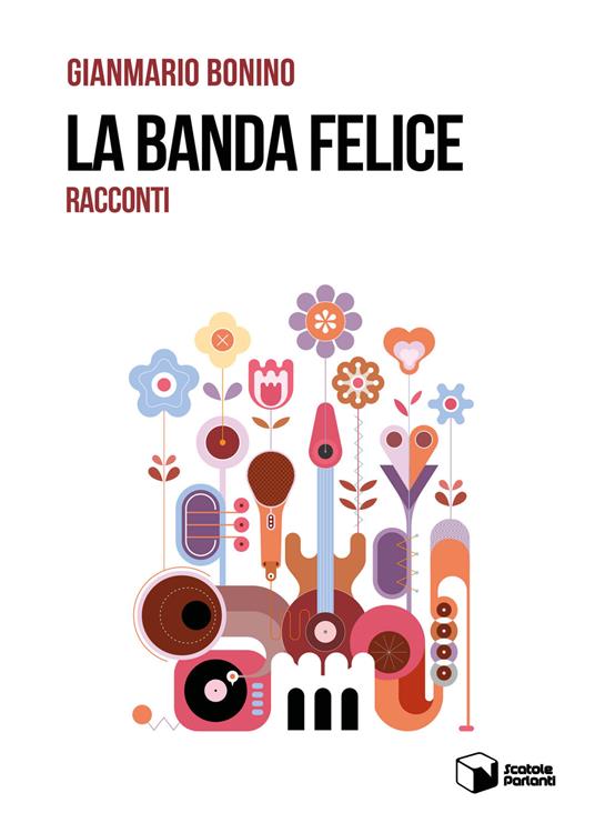 La banda felice. Racconti - Gianmario Bonino - copertina