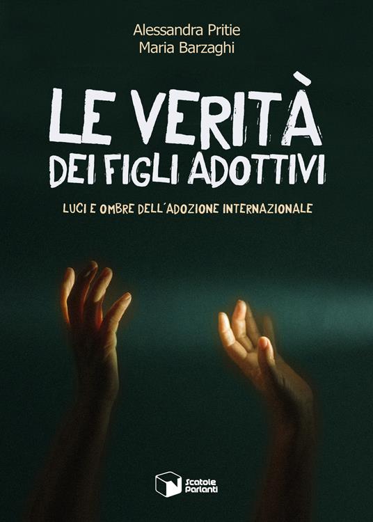 Le verità dei figli adottivi. Luci e ombre dell’adozione internazionale - Maria Pritie,Alessandra Barzaghi - copertina