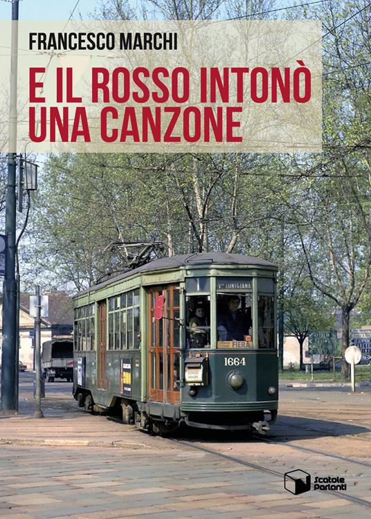 E il Rosso intonò una canzone - Francesco Marchi - copertina