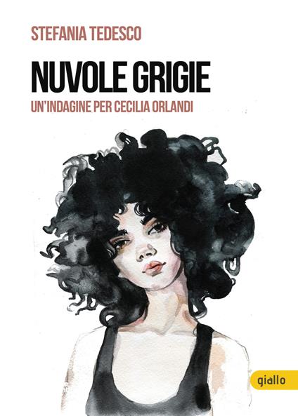 Nuvole grigie. Un'indagine per Cecilia Orlandi - Stefania Tedesco - copertina