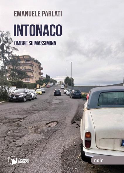 Intonaco. Ombre su Massimina - Emanuele Parlati - copertina