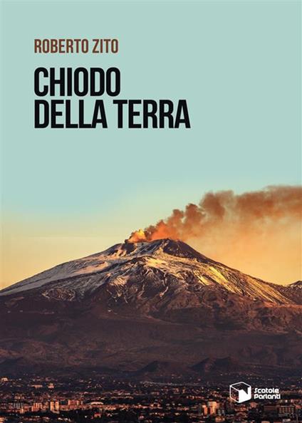 Chiodo della terra - Roberto Zito - ebook