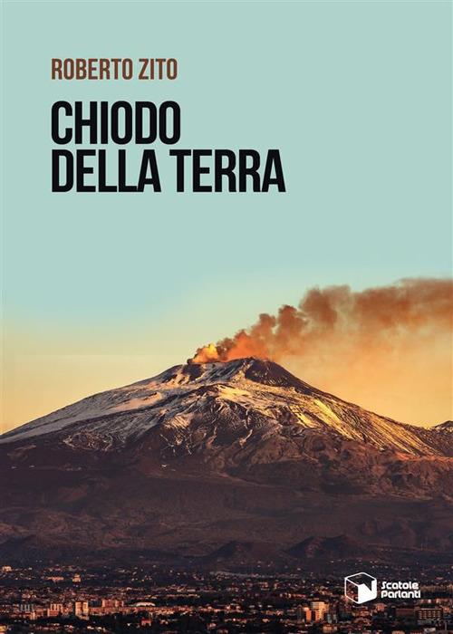Chiodo della terra - Roberto Zito - ebook