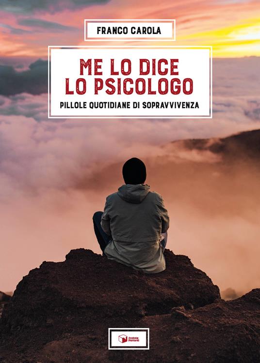 Me lo dice lo psicologo. Pillole quotidiane di sopravvivenza - Franco Carola - copertina