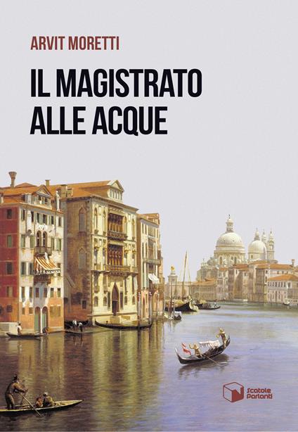 Il magistrato alle Acque - Arvit Moretti - copertina