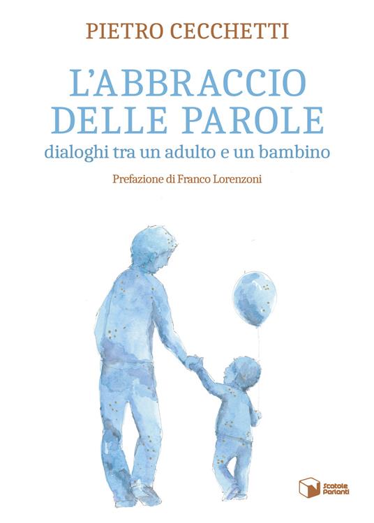 L'abbraccio delle parole. Dialoghi tra un adulto e un bambino - Pietro Cecchetti - copertina